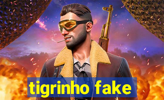 tigrinho fake